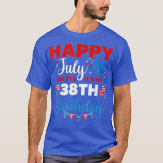 T-shirt Joyeux 4 juillet Et oui c'est mon 38e anniversaire