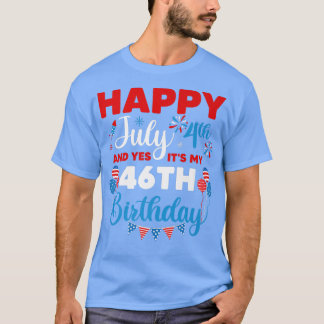 T-shirt Joyeux 4 juillet Et oui c'est mon 46e anniversaire