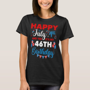 T-shirt Joyeux 4 juillet Et oui c'est mon 46e anniversaire