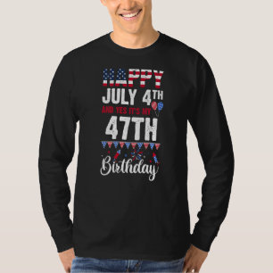 T-shirt Joyeux 4 juillet Et oui c'est mon 47e anniversaire