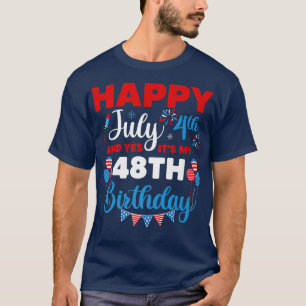 T-shirt Joyeux 4 Juillet Et Oui C'est Mon 48e Anniversaire