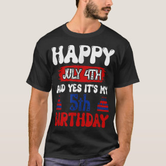 T-shirt Joyeux 4 juillet et oui C'est mon 5e anniversaire