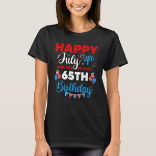 T-shirt Joyeux 4 juillet Et oui c'est mon 65e anniversaire