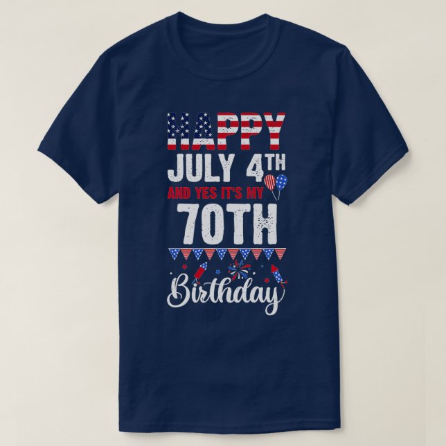 T-shirt Joyeux 4 juillet Et oui c'est mon 70e anniversaire (Design devant)