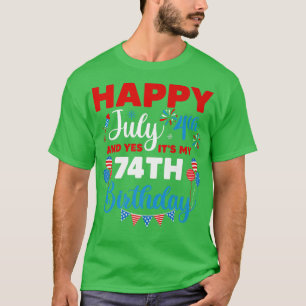 T-shirt Joyeux 4 juillet Et oui c'est mon 74e anniversaire