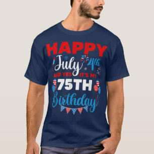 T-shirt Joyeux 4 juillet Et oui c'est mon 75e anniversaire