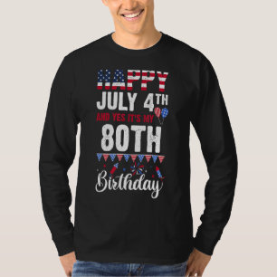 T-shirt Joyeux 4 juillet Et oui c'est mon 80e anniversaire