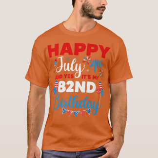 T-shirt Joyeux 4 juillet Et oui c'est mon 82e anniversaire
