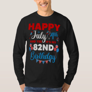 T-shirt Joyeux 4 juillet Et oui c'est mon 82e anniversaire