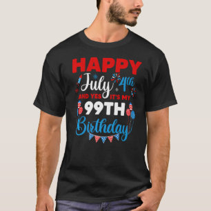T-shirt Joyeux 4 juillet Et oui c'est mon 99e anniversaire