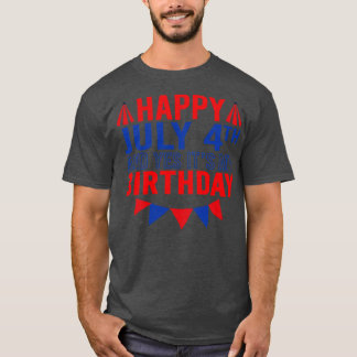 T-shirt Joyeux 4 Juillet Et Oui C'Est Mon Anniversaire