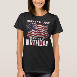 T-shirt Joyeux 4 Juillet Et Oui C'est mon anniversaire Fie