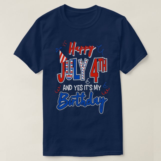 T-shirt Joyeux 4 juillet Et Oui C'Est Mon Anniversaire Fun (Design devant)