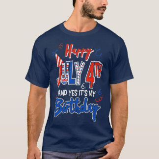 T-shirt Joyeux 4 juillet Et Oui C'Est Mon Anniversaire Fun