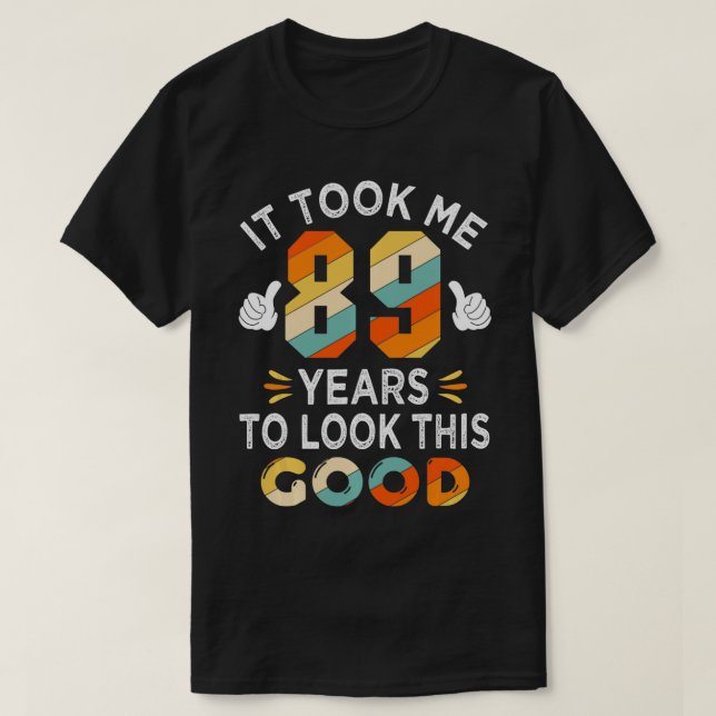 T-shirt Joyeux 89e anniversaire cadeau m'a pris 89 ans 89  (Design devant)