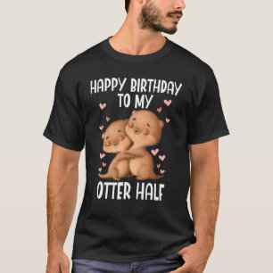 T-shirt Joyeux Anniversaire À Ma Moitié D'Otter