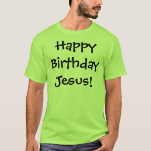 T-shirt Joyeux anniversaire Jésus !