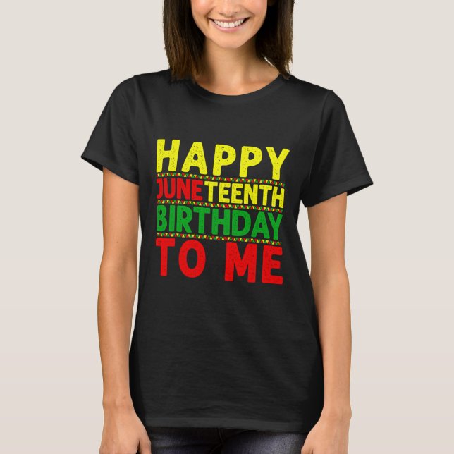 T-shirt Joyeux anniversaire Juneteenth à moi Juneteenth An (Devant)