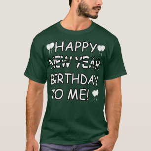 T-shirt Joyeux Anniversaire Pour Moi Au Lieu Du Nouvel An
