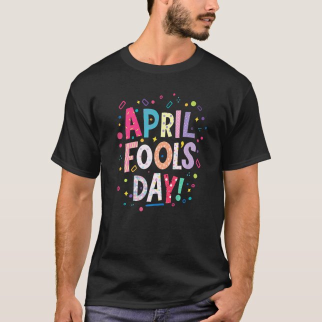 T-shirt Joyeux April Fool's Day Joke 1er April Fools Day 2 (Devant)