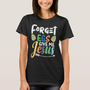 T-shirt Joyeux Jour de Pâques Avec Jésus Oublier Les Oeufs