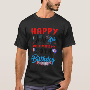 T-shirt Joyeux Juillet 4 & Oui Itu2019s My 39th Birthday I