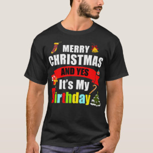 T-shirt Joyeux Noël Et Oui C'Est Ma Prime Anniversaire