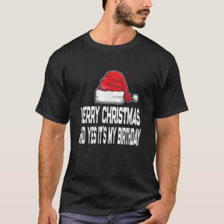 T-shirt Joyeux Noël et oui C'est mon anniversaire Décembre