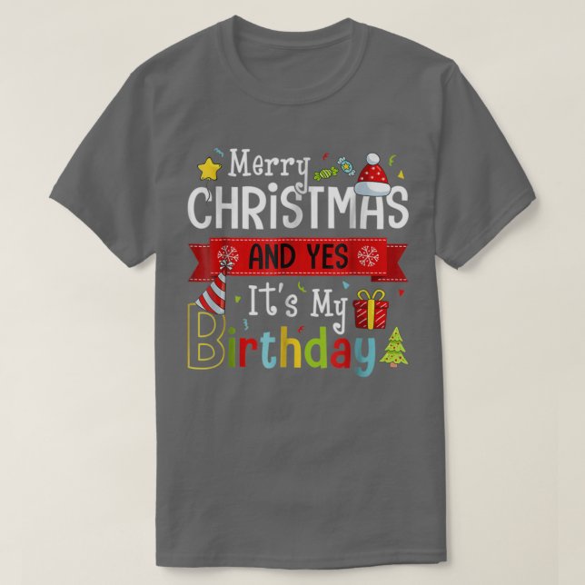 T-shirt Joyeux Noël Et Oui C'Est Mon Anniversaire Sur Xmas (Design devant)