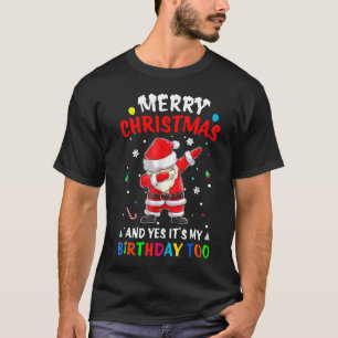 T-shirt Joyeux Noël et oui, mon anniversaire Père Noël Dab