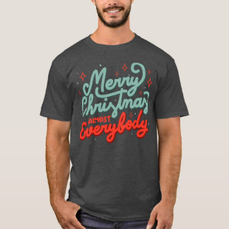 T-shirt Joyeux Noël Presque tout le monde par Tobe Fonseca
