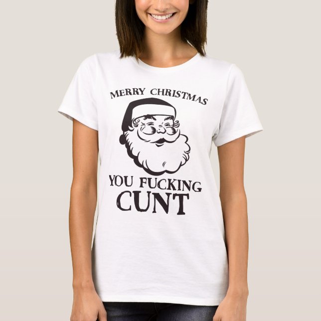 T-shirt Joyeux Noël T'es foutu C*nt Funny Père Noël (Devant)
