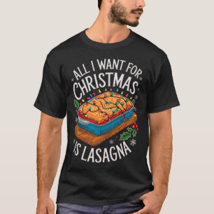 T-shirt Joyeux Noël Tout ce que je veux pour Noël Lasagne 