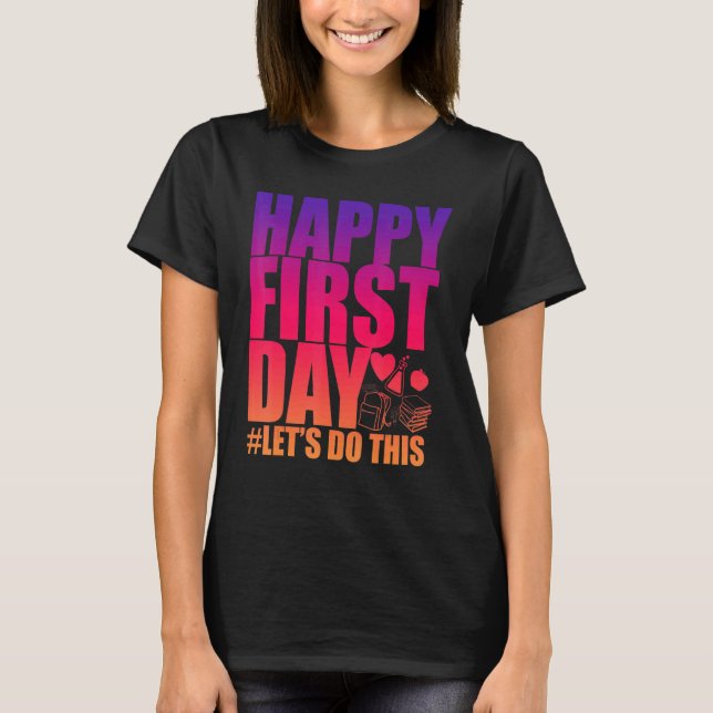 T-shirt Joyeux Premier Jour D'École Faisons Ce Professeur  (Devant)