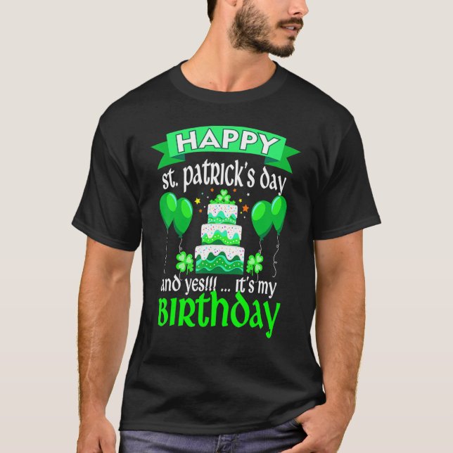 T-shirt Joyeux Saint Patrick S Day Et Oui C'Est Mon Annive (Devant)