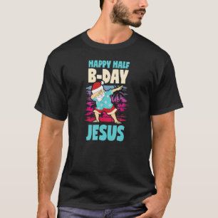 T-shirt Joyeux semi-anniversaire Jésus faisant le dab de S