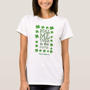 T-shirt Joyeux St Patrick's Day NOvelty ROLL ME over CLOVE