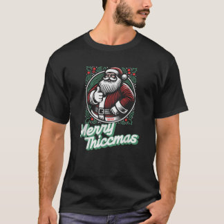 T-shirt Joyeux Thiccmas Drôle Thicc Santa Claus Fit2Serve