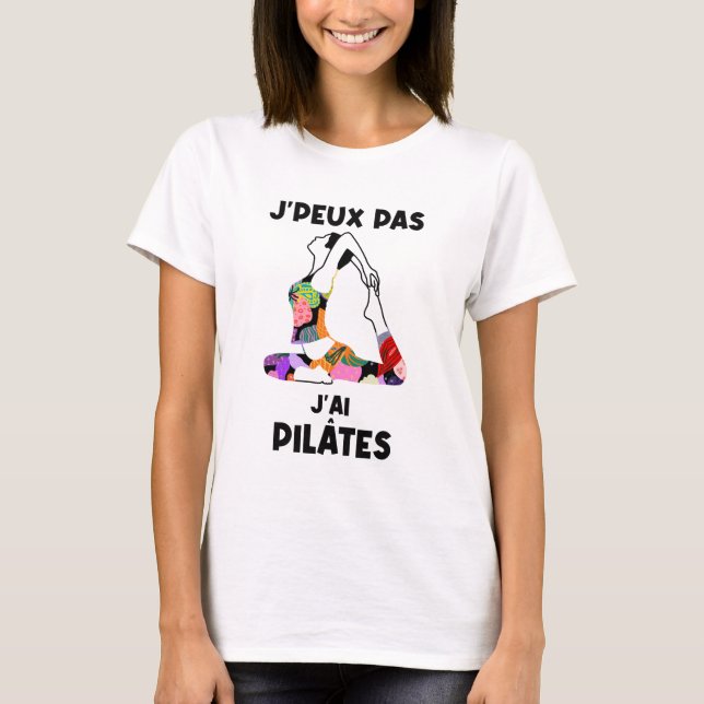 T-shirt J'peux pas , j'ai pilates (Devant)