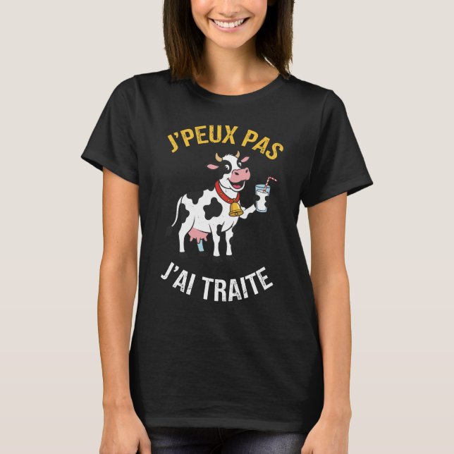 T-shirt J'peux Pas J'Ai traite Humour Agriculteur Vache  (Devant)
