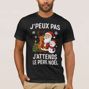 T-shirt J'Peux Pas J'attends Le Père Noël Drôle