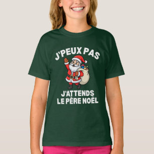 T-shirt J'Peux Pas J'attends Le Père Noël Joyeux Noel