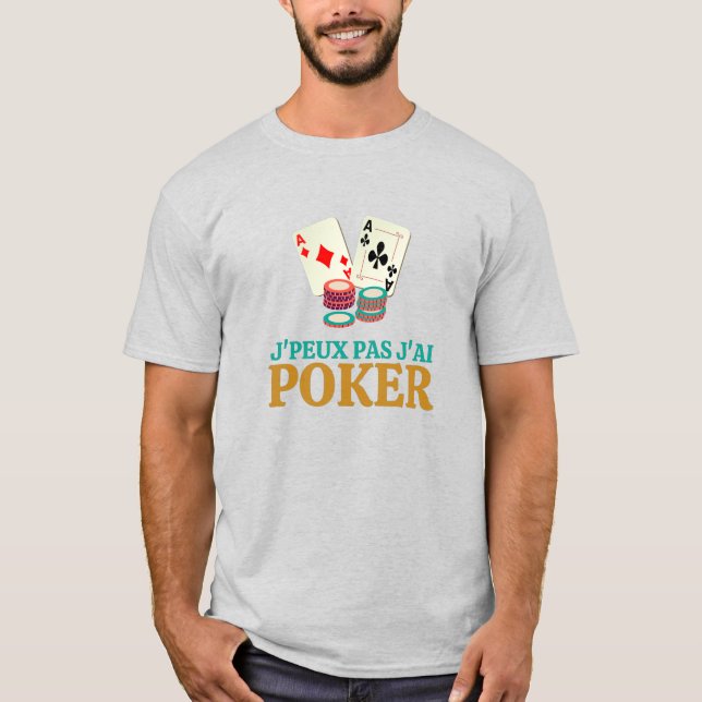 T-shirt J'peux pas, poker j'ai (Devant)