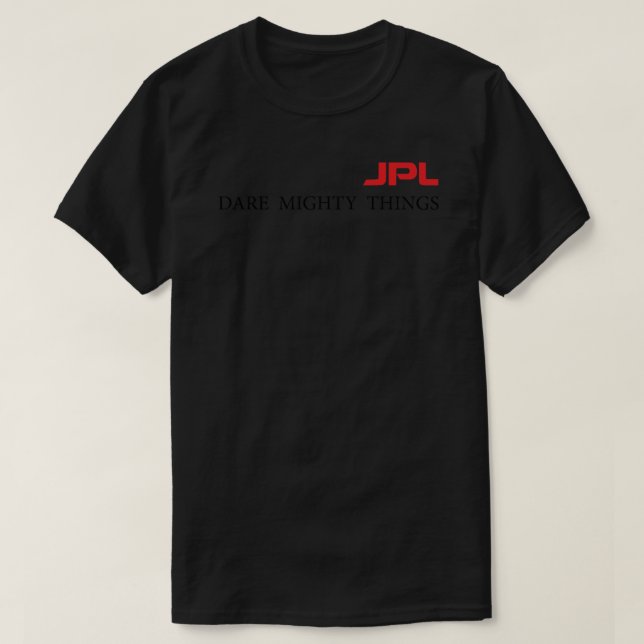 T-shirt JPL, Osez Des Choses Puissantes. (Design devant)