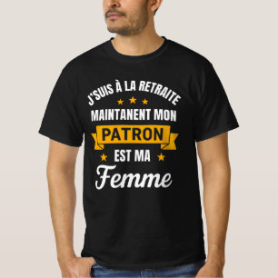 T-shirt J'Suis à la Retraite Mon seul Patron Est Ma Femme