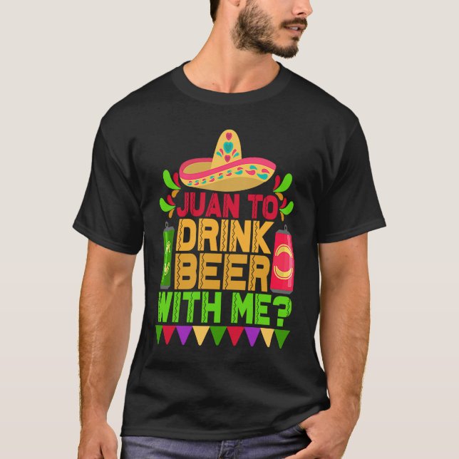 T-shirt Juan Pour Boire De La Bière Avec Moi Mexicain Cinc (Devant)