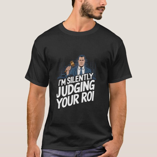 T-shirt Judging your ROI Funny (Devant)
