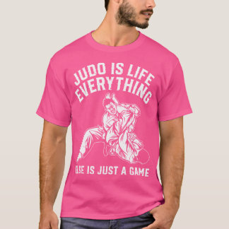 T-shirt Judo Is Life Tout Le Reste Est Juste Un Jeu Judo F