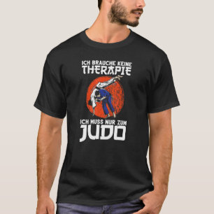 T-shirt Judo Je n'ai pas besoin de thérapie Judoka Arts Ma