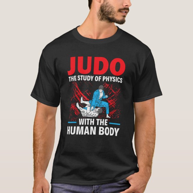 T-shirt Judo The Study Of Physics With The Human Body Judo (Devant)
